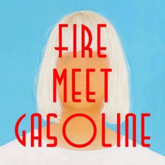 Fire Meet Gasoline - SIA