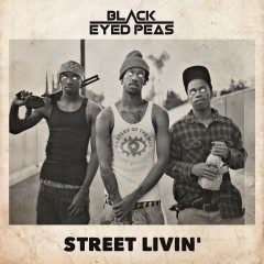 Street Livin' - Black Eyed Peas