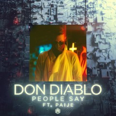 People Say - Don Diablo feat. Paije