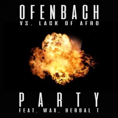 Party - Ofenbach vs Lack Of Afro feat. Wax & Herbal T.