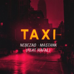 Taxi - Nebezao & Mastank & Rafal