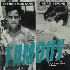Famous (Remix) - French Montana feat. Adam Levine