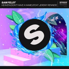 Heaven (Don't Have A Name) - Sam Feldt feat. Jeremy Renner