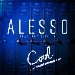 Cool - Alesso feat. Roy English
