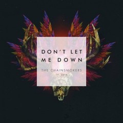 Don't Let Me Down - Chainsmokers feat. Daya