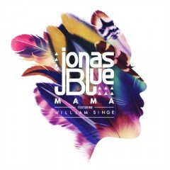 Mama - Jonas Blue feat. William Singe