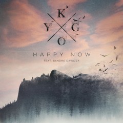 Happy Now - Kygo feat. Sandro Cavazza