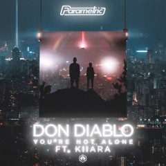 You're Not Alone - Don Diablo feat. Kiiara