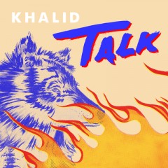 Talk - Khalid