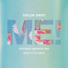 Me! - Taylor Swift feat. Brendon Urie