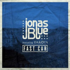 Fast Car - Jonas Blue feat. Dakota