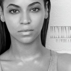 If I Were A Boy - Beyonce
