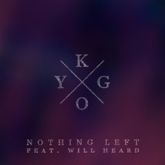 Nothing Left - Kygo feat. Will Heard