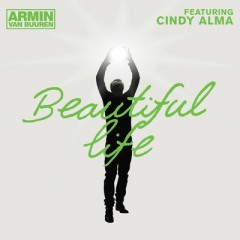Beautiful Life - Armin Van Buuren feat. Cindy Alma