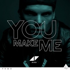 You Make Me - Avicii