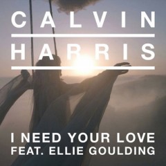 I Need Your Love - Calvin Harris feat. Ellie Goulding