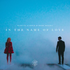 In The Name Of Love - Martin Garrix feat. Bebe Rexha