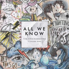 All We Know - Chainsmokers feat. Phoebe Ryan