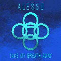 Take My Breath Away - Alesso
