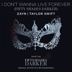 I Don't Wanna Live Forever - Zayn & Taylor Swift