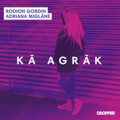 Kā Agrāk - Rodion Gordin feat. Adriana Miglane