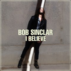 I Believe - Bob Sinclar feat. Tonino Speciale