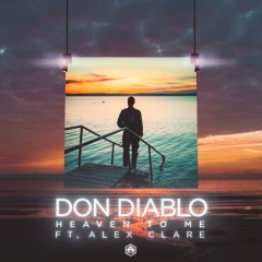 Heaven To Me - Don Diablo feat. Alex Clare