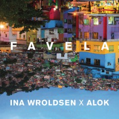 Favela - Ina Wroldsen & Alok