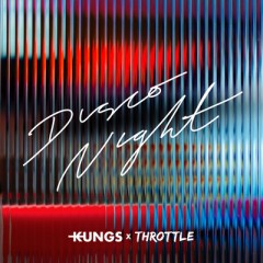 Disco Night - Kungs & Throttle
