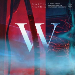 Waiting For Tomorrow - Martin Garrix & Pierce Fulton feat. Mike Shinoda