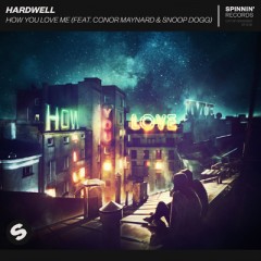 How You Love Me - Hardwell feat. Conor Maynard & Snoop Dogg