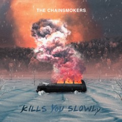 Kills You Slowly - Chainsmokers