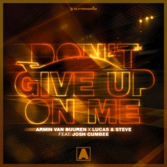Don't Give Up On Me - Armin Van Buuren, Lucas & Steve feat. Josh Cumbee