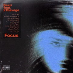 Focus - Bazzi feat. 21 Savage