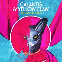 We Can Get High - Galantis & Yellow Claw