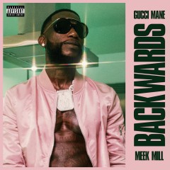 Backwards - Gucci Mane feat. Meek Mill
