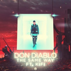 The Same Way - Don Diablo feat. KiFi