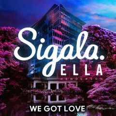 We Got Love - Sigala & Ella Henderson