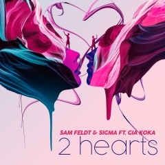 2 Hearts - Sam Feldt & Sigma feat. Gia Koka