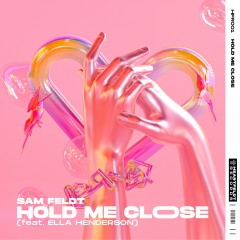 Hold Me Close - Sam Feldt feat. Ella Henderson
