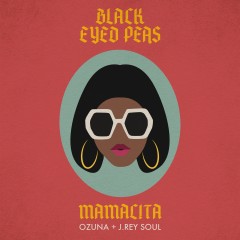 Mamacita - Black Eyed Peas feat. Ozuna & J.Rey Soul