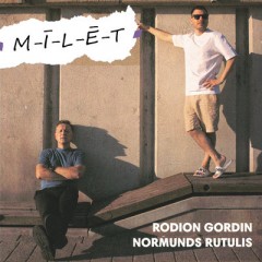 Mīlēt - Rodion Gordin & Normunds Rutulis