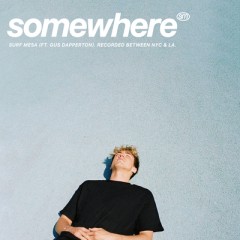 Somewhere - Surf Mesa feat. Gus Dapperton