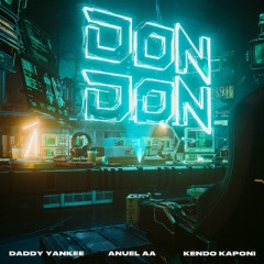 Don Don - Daddy Yankee feat. Anuel AA & Kendo Kaponi