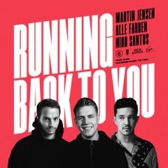 Running Back To You - Martin Jensen & Alle Farben feat. Nico Santos