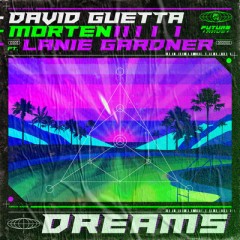 Dreams - David Guetta & Morten feat. Lanie Gardner