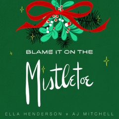 Blame It On The Mistletoe - Ella Henderson feat. AJ Mitchell