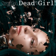 Dead Girl - AuRa