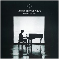 Gone Are The Days - Kygo feat. James Gillespie