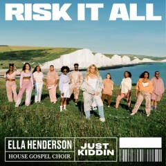 Risk It All - Ella Henderson & House Gospel Choir feat. Just Kiddin